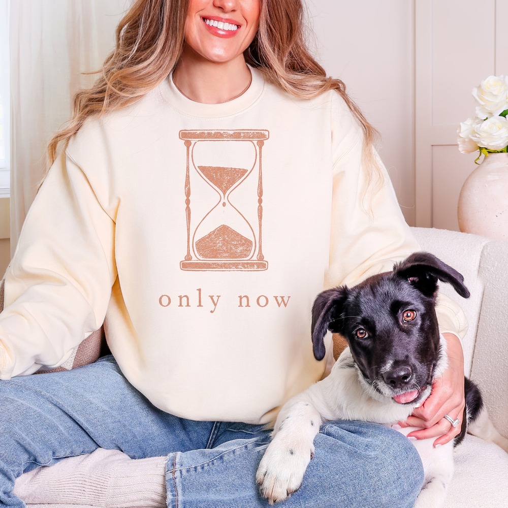 Only Now Hourglass Counting the Sand Sweatshirt